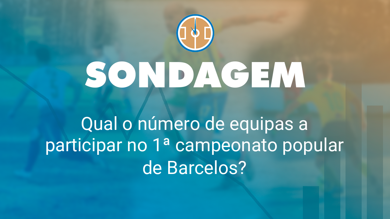 Qual o número de equipas a participar no 1ª campeonato popular de Barcelos?