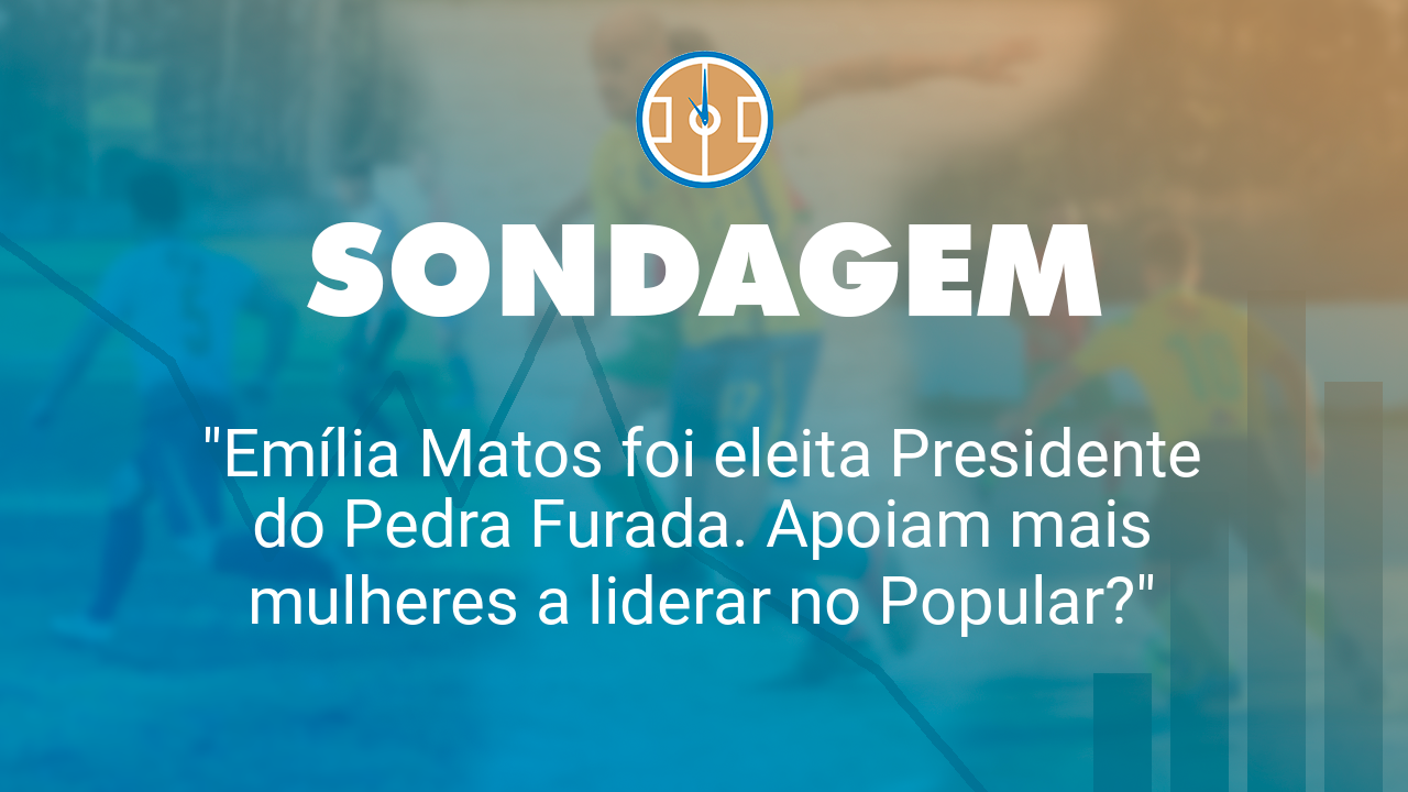 "Emília Matos foi eleita Presidente do Pedra Furada. Apoiam mais mulheres a liderar no Popular?"