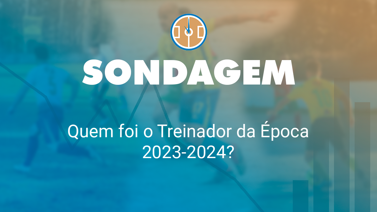 Quem foi o Treinador da Época 2023-2024?